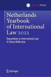 Netherlands Yearbook of International Law 2022 : Reparations in International Law: A Critical Reflection - Otto Spijkers