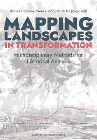 Mapping Landscapes in Transformation : Multidisciplinary Methods for Historical Analysis - Thomas Coomans