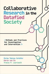 Collaborative Research in the Datafied Society : Methods and Practices for Investigation and Intervention - Mirko Tobias Schäfer