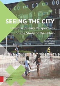 Seeing the City : Interdisciplinary Perspectives on the Study of the Urban - Nanke Verloo