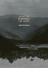 An Ocean in Between the Waves : Gert Motmans - Gert Motmans