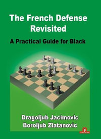 The French Defense Revisited : A Practical Guide for Black - Boroljub Zlatanovic