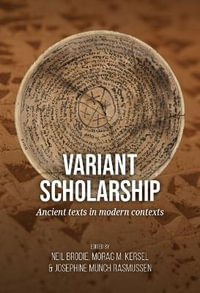 Variant Scholarship : Ancient Texts in Modern Contexts - Neil Brodie