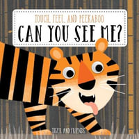 Can You See Me? - Tiger and Friends : Touch, Feel, And Peekaboo - Yoyo Books