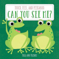 Can You See Me? - Frog And Friends : Touch, Feel, And Peekaboo - Yoyo Books