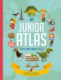 My Junior Atlas : For Future Know-It-Alls - Yoyo Books