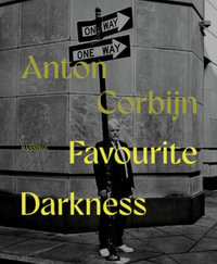 Favourite Darkness : Anton Corbijn - ANTON CORBIJN