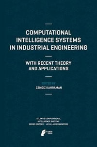 Computational Intelligence Systems in Industrial Engineering : With Recent Theory and Applications - Cengiz Kahraman