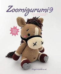 Zoomigurumi 9 : 15 Cute Amigurumi Patterns by 12 Great Designers - Joke Vermeiren