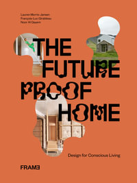 The Futureproof Home : Design for Conscious Living - François-Luc Giraldeau