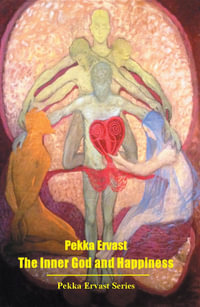 The Inner God and Happiness : Pekka Ervast Series : Book 2 - Pekka Ervast