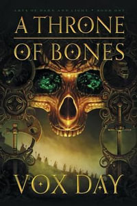 A Throne of Bones : Arts of Dark and Light - Vox Day