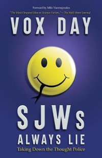 SJWs Always Lie : Taking Down the Thought Police - Vox Day