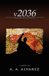 V2036 : A Venezuelan Chronicle - Alex Alberto Alvarez