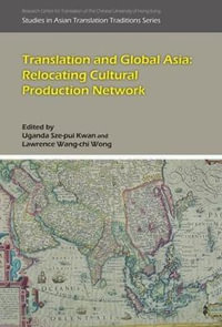 Translation and Global Asia : Relocating Cultural Production Network - Uganda Sze-pui Kwan