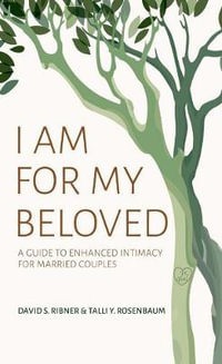 I Am for My Beloved : A Guide to Enhanced Intimacy for Married Couples - David S. Ribner