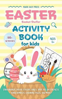 Easter Basket Stuffer Activity Book for Kids : The Ultimate Gift Book for Kids Ages 6-10 With 100+ Word Searches, Mazes, Puzzles, and More - Made Easy Press