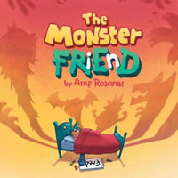 The Monster Friend : Help Children and Parents Overcome their Fears. (Bedtimes Story Fiction Children's Picture Book Book 4): Face your fears and make friends with your monsters - Asaf Rozanes