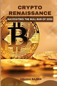 Crypto Renaissance : Navigating the Bull Run of 2025 - Bajwa