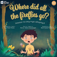 Where Did All the Fireflies Go? - Renee Juliene Karunungan