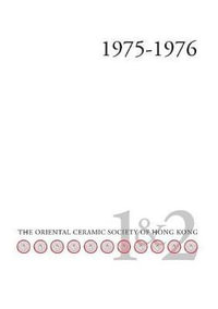 Bulletin of the Oriental Ceramic Society of Hong Kong Vol. 1 & 2 - R Jones-Parry