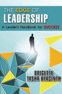 The Edge of Leadership : A Leader's Handbook for Success - Brigette Tasha Hyacinth