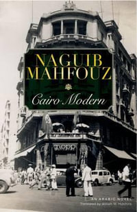 Cairo Modern : An Arabic Novel - Naguib Mahfouz