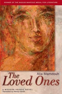 The Loved Ones : Modern Arabic Literature (Hardcover) - Alia Mamdouh