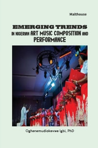 Emerging Trends in Nigerian Art Music Composition and Performance - Oghenemudiakevwe Igbi