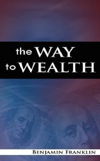 The Way to Wealth - Benjamin Franklin