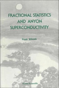 Fractional Statistics and Anyon Superconductivity : Directions in Condensed Matter Physics - FRANK WILCZEK