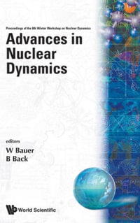 Advances in Nuclear Dynamics : Proceedings of the 8th Winter Workshop on Nuclear Dynamics : Proceedings of the 8th Winter Workshop on Nuclear Dynamics - Wolfgang W. Bauer