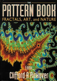 The Pattern Book : Fractals, Art and Nature - Clifford A. Pickover