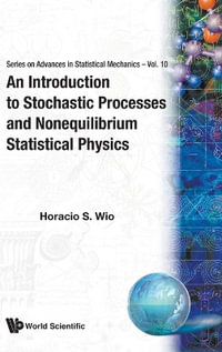 An Introduction to Stochastic Processes and Nonequilibrium Statistical Physics : Advances in Statistical Mechanics - HARACIO S WIO