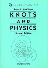 KNOTS AND PHYSICS (2ND EDITION)     (V1) : Second Edition - LOUIS KAUFFMAN