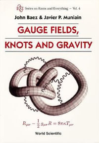 Gauge Fields, Knots & Gravity (V4) : Knots and Everything - J. Muniain J. Baez