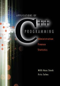 Applications of C++ Programming : Finance, Administration and Statistics : Finance, Administration and Statistics - Fritz Solms