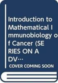 Introduction to Mathematical Immunobiology of Cancer : Series on Advances in Mathematics for Applied Sciences - V. A. Kuznetsov