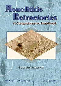 Monolithic Refractories : A Comprehensive Handbook - Subrata Banerjee