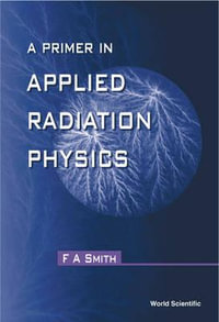 Primer In Applied Radiation Physics, A - Frederic Alan Smith