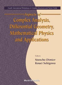 Aspects of Complex Analysis, Differential Geometry, Mathematical Physics and Applications - Proceedings of the Fourth International Workshop on Comple : Proceedings of the Fourth International Workshop on Complex - Stancho Dimiev