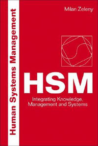 HUMAN SYSTEMS MANAGEMENT : Integrating Knowledge, Management And Systems - MILAN ZELENY