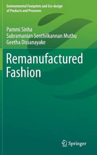 Remanufactured Fashion : Environmental Footprints and Eco-Design of Products and Proc - Pammi Sinha