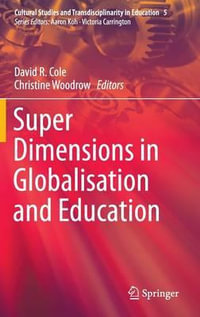 Super Dimensions in Globalisation and Education : Cultural Studies and Transdisciplinarity in Education - David R. Cole