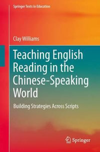 Teaching English Reading in the Chinese-Speaking World : Building Strategies Across Scripts - Clay Williams