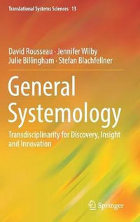 General Systemology : Transdisciplinarity for Discovery, Insight and Innovation - David Rousseau