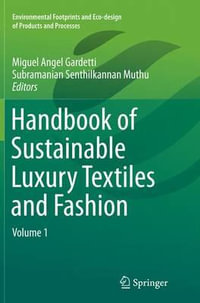 Handbook of Sustainable Luxury Textiles and Fashion : Volume 1 - Miguel Angel Gardetti