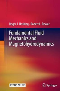 Fundamental Fluid Mechanics and Magnetohydrodynamics - Roger J. Hosking