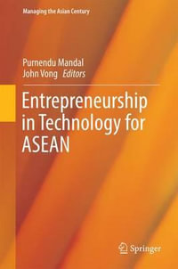 Entrepreneurship in Technology for ASEAN : Managing the Asian Century - Purnendu Mandal