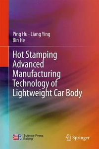 Hot Stamping Advanced Manufacturing Technology of Lightweight Car Body - Ping Hu